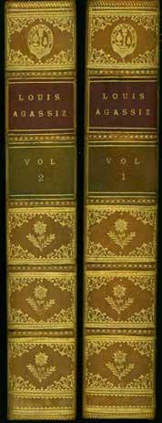 3 Agassiz, Louis: LOUIS AGASSIZ. His Life and Correspondence. Edited by Elizabeth Cary Agassiz. 2 vols., First U.K. Edition; Vol. I, pp. xiv, 400; vignette on title-page & 5 plates; Vol. II, pp.