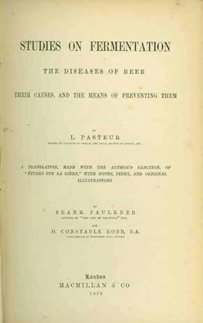 59 Pasteur, L. STUDIES ON FERMENTATION. The Diseases of Beer. Their Causes, and the Means of Preventing Them.