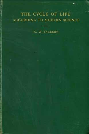 66 Saleeby, C. W. THE CYCLE OF LIFE according to modern science. Being a series of essays designed to bring science home to men s business and bosoms. With diagrams by Richard Muir.. First Edition; pp.