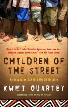 Children of the Street An Inspector Darko Dawson Mystery 978-0-8129-8167-4 Kwei Quartey TR: $15.00 US / $17.