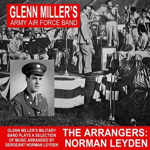 COMPACT DISC OF THE MONTH Sounds of YesterYear has now released the second in a three-part series of CDs focused on some of the major arrangers with the Glenn Miller Army Air Force Band.