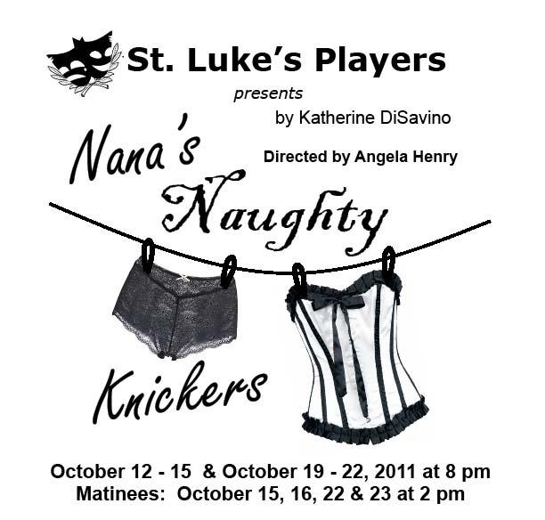 September 2011 2 Nana s Naughty Knickers - a comedy by Katherine DiSavino Directed by Angela Henry Bridget and her grandmother are about to become roommates.