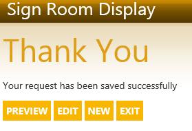 Digital Room Signage File Specifications and Instructions Continued Click preview to see what your room sign will look like. Click edit to edit your room sign. Click new to enter another room sign.