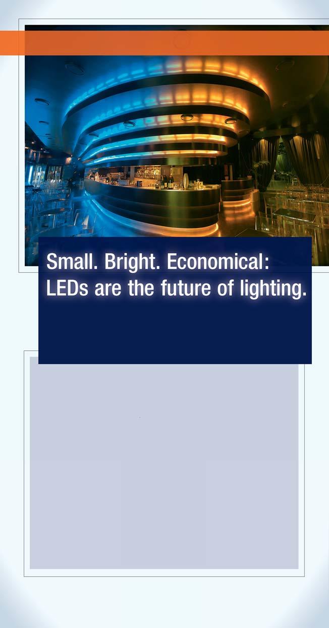Take hold of the future with OSRAM LEDs Thanks to low power consumption and long life of up to 50,000 hours, LEDs are exceptionally economical. LEDs also have many other benefits.