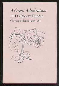 DUNCAN, Robert (edited by Robert J. Bertholf). A Great Admiration: H.D./ Robert Duncan Correspondence 1950-1961.