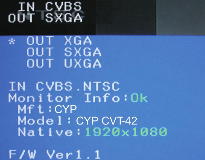 8. OSD INput Format / Output Resolution PC Monitor Infomation Firmware Information. Press the select input button once to switch between CV/SV input.