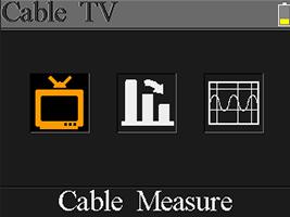 7. CABLE TV User can measure DVB-C live signal in this submenu. There are total three submenus: Cable Measure, Tilt and Spectrum chart. 7.
