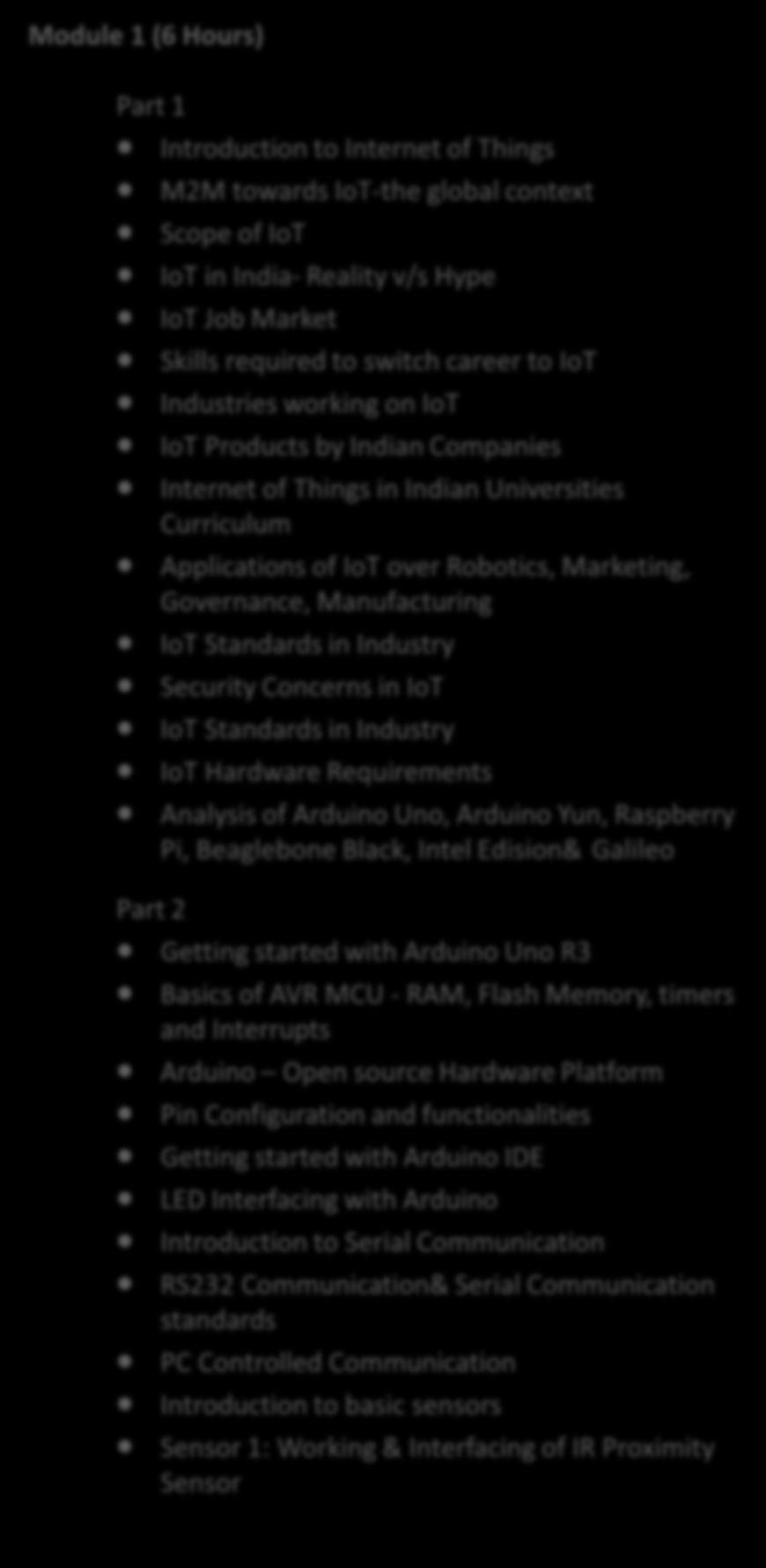 Module 1 (6 Hours) Introduction to Internet of Things M2M towards IoT-the global context Scope of IoT IoT in India- Reality v/s Hype IoT Job Market Skills required to switch career to IoT Industries