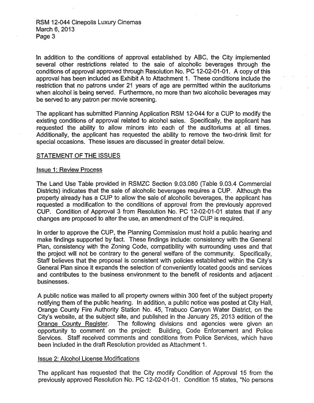 RSM 12-044 Cinepolis Luxury Cinemas March 6, 2013 Page 3 In addition to the conditions of approval established by ABC, the City implemented several other restrictions related to the sale of alcoholic