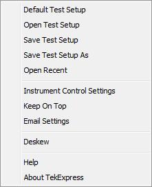 Operating basics Options menu Menu Default Test Setup Open Test Setup Save Test Setup Save Test Setup As Open Recent Instrument Control Settings Keep On Top Email Settings Deskew Help About