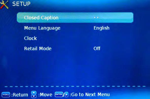 5. Setup menu Description Closed Caption: Press button to enter the Closed Caption (CC)menu. Caption Display: Activate or deactivate the Caption displaying.