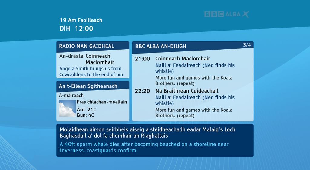 APPENDIX 2: Schedule Slots and Sustaining Service BBC ALBA Monday Friday pm 5.00 7.00 Children s schedule 7.00 7.30 Scotland s TV Gold 7.30 8.00 Gaelic Learning 8.00 8.30 News 8.30 9.