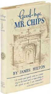 HILTON, James. Good-bye, Mr. Chips. Boston: Little, Brown 1934. First edition, preceding the English edition by six months.