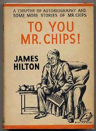 HILTON, James. To You Mr. Chips! London: Hodder & Stoughton 1938. First edition.