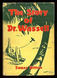 HILTON, James. The Story of Dr. Wassell. Toronto: Macmillan Company of Canada 1943. First Canadian edition (which seems to precede the British edition, which bears a 1944 date).