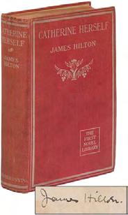 Hilton's First Book HILTON, James. Catherine Herself. London: T. Fisher Unwin (1920). First edition.