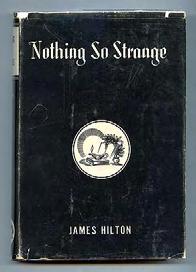 HILTON, James. Nothing So Strange. Montreal: The Reprint Society of Canada (1949). Reprint of the Canadian edition.