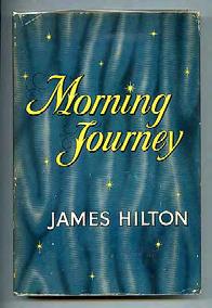 Inscribed by the author: "For gracious Mrs. [or Miss] Scott. Sincerely, James Hilton." #347261... $250 HILTON, James. Morning Journey.