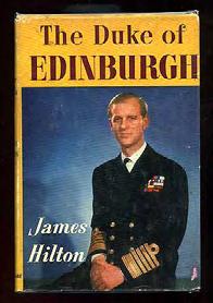 HILTON, James. The Duke of Edinburgh. London: Shakespeare Head (1956). First edition.