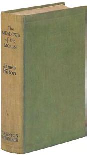 HILTON, James. The Meadows of the Moon. London: Thornton Butterworth (1926). First edition. Green cloth stamped in black and blind.