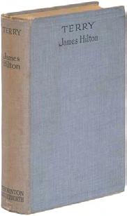 HILTON, James. Terry. London: Thornton Butterworth (1927). First edition. Pale blue boards.