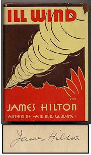 HILTON, James. Ill Wind. New York: William Morrow & Co. 1932. First American edition, published in England as Contango. Fine in a very good dustwrapper with a couple small chips. Signed by the author.