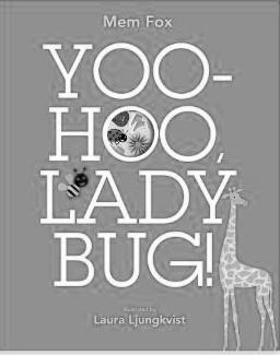 GPOC Book Reviews Yoo-Hoo Ladybug by Mem Fox ISBN 978-1-4424-3400-4 This I-Spy -like book allows students to find ladybug hidden amongst other things around the house.