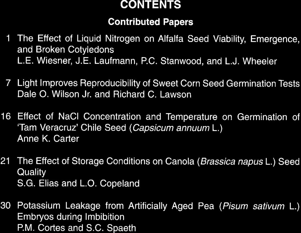 CONTENTS Contributed Papers 1 The Effect of Liquid Nitrogen on Alfalfa Seed Viability, Emergence, and Broken Cotyledons L.E. Wiesner, J.