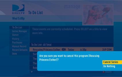 Manage Recordings Manage Recordings Once you have scheduled recordings, you can find the status and history of those recordings by pressing MENU and selecting Manage Recordings to see the following
