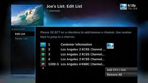 FAVORITE CHANNELS Create lists of your favorite channels. Use your list to see only those specific channels listed in the Guide as well as when you re channel surfing in live TV.