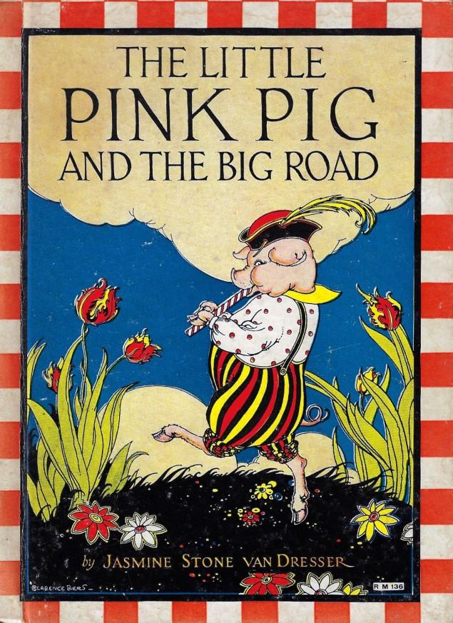 Van Dresser, Jasmine Stone. Little Pink Pig and the Big Road. ill. Clarence Biers. Chicago: Rand McNally & Company, 1934. Later Edition. Small 4to. Very Good / No Jacket.