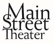 June 15, 2015 For Immediate Release Main Street Theater Launches 40 th Anniversary Season in 2 New Theaters Main Street Theater s 40 th Anniversary Season will unfold in the company s 2 new