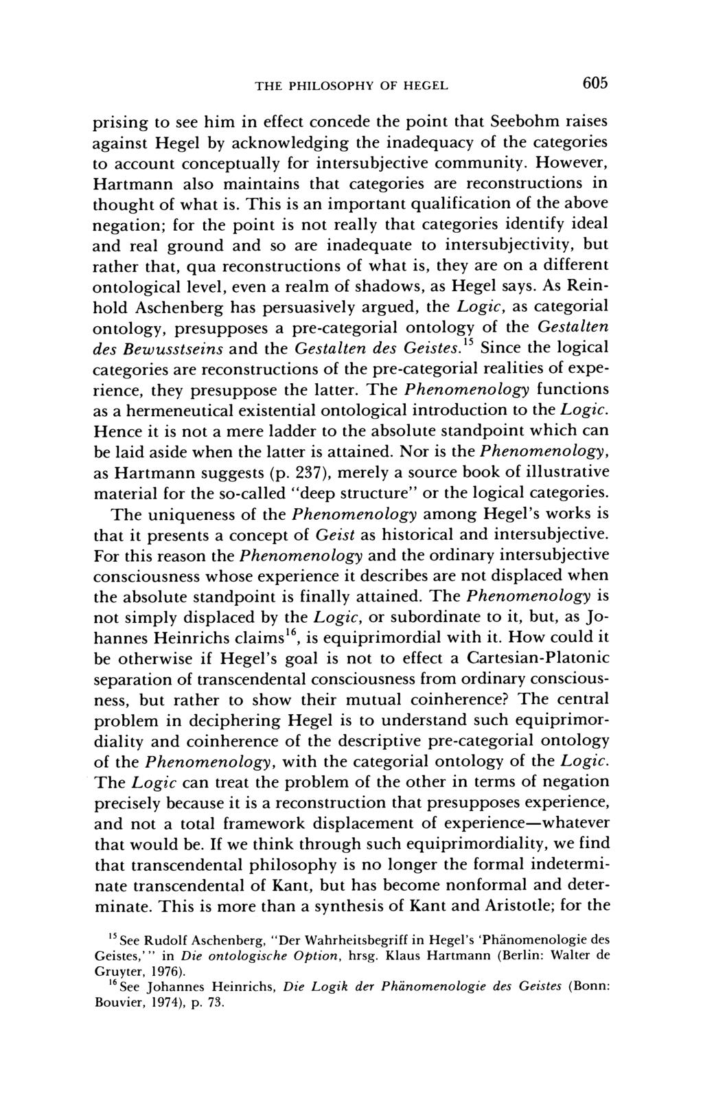 THE PHILOSOPHY OF HEGEL 605 prising to see him in effect concede the point that Seebohm raises against Hegel by acknowledging the inadequacy of the categories to account conceptually for