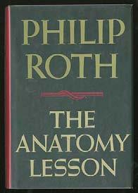 ROTH, Philip. The Anatomy Lesson. New York: Farrar, Straus and Giroux (1983). First edition.
