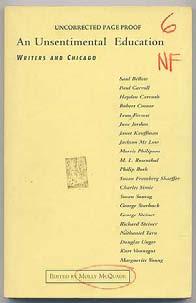 .. $25 McQUADE, Molly, edited by. An Unsentimental Education: Writers and Chicago. Chicago: University of Chicago (1995). Uncorrected page proof.