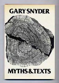 SNYDER, Gary. Myths & Texts. (New York): New Directions (1978). First hardcover edition, first issue binding, issued eighteen years after the first edition in wrappers.