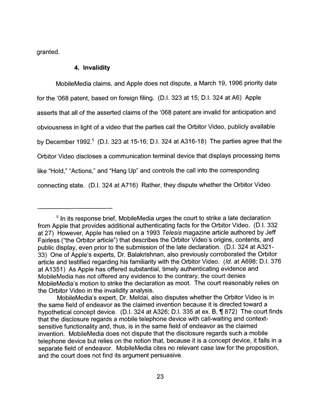 Case 1:10-cv-00258-SLR Document 461 Filed 11/08/12 Page 24 of 103 PageID #: 8998 granted. 4. Invalidity MobileMedia claims, and Apple does not dispute, a March 19, 1996 priority date for the '068 patent, based on foreign filing.