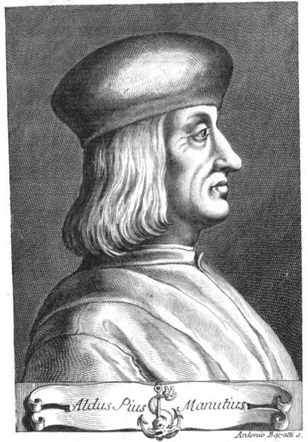 Aldus Manutius (the Elder) Born: 1449 Died: 1515 Founded Aldine Press at Venice, 1494 Invented italic type