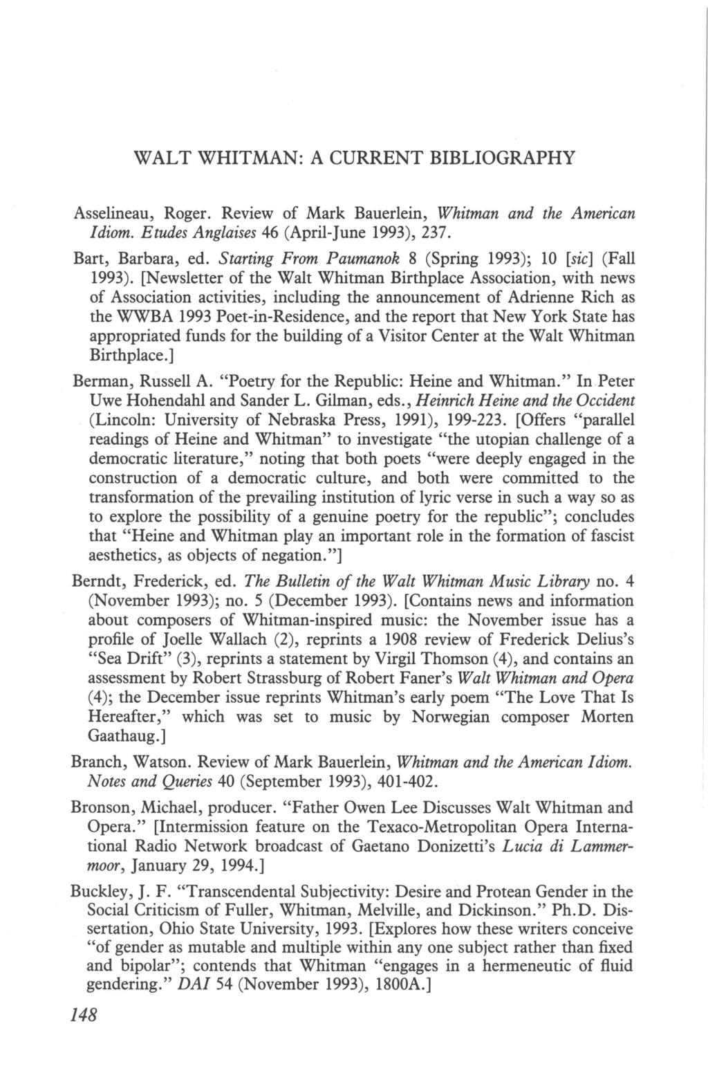 WALT WHITMAN: A CURRENT BIBLIOGRAPHY Asselineau, Roger. Review of Mark Bauerlein, Whitman and the American Idiom. Etudes Anglaises 46 (April-June 1993), 237. Bart, Barbara, ed.