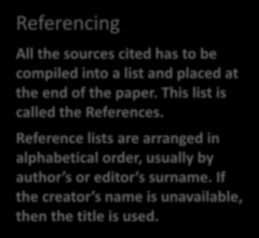 These elements are also known as bibliographic information. Referencing All the sources cited has to be compiled into a list and placed at the end of the paper.