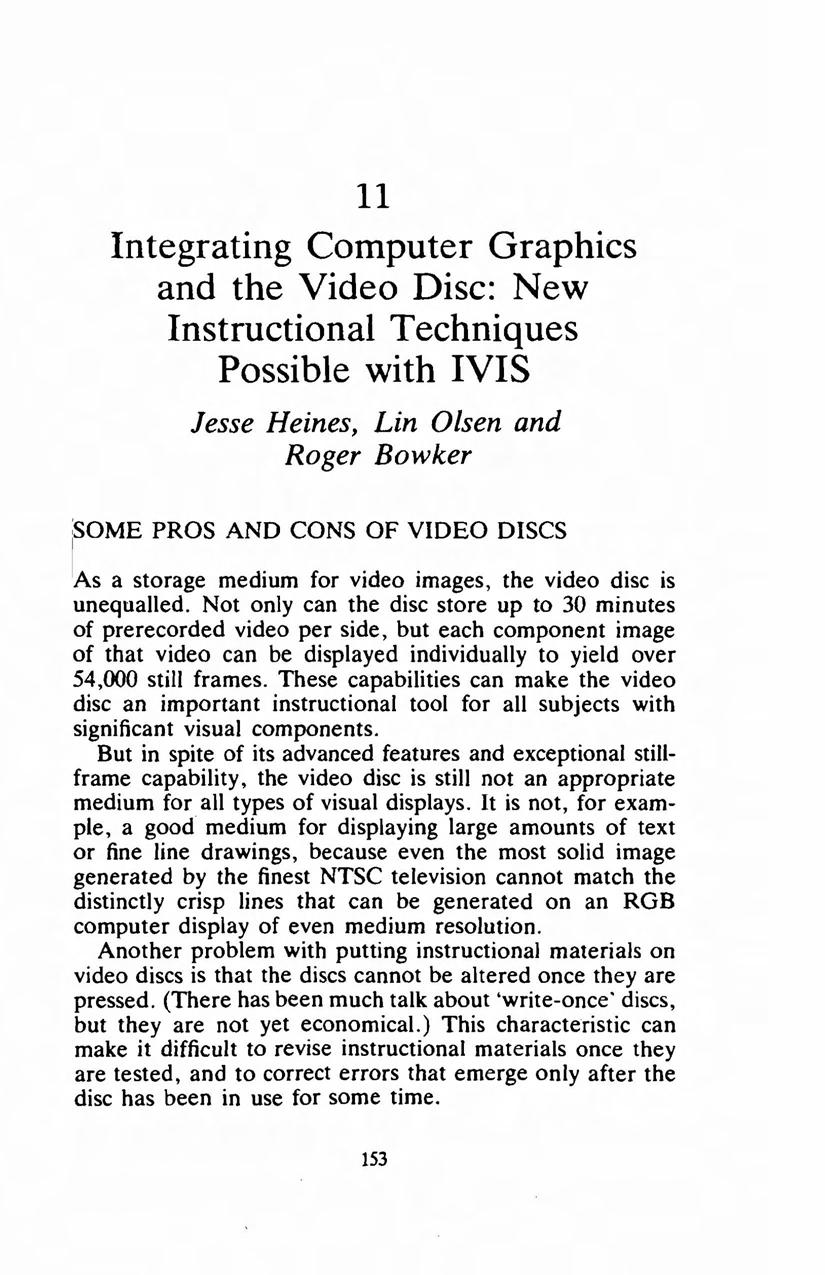 11 Integrating Computer Graphics and the Video Disc: New Instructional Techniques Possible with IVIS Jesse Heines, Lin Olsen and Roger Bowker :SOME PROS AND CONS OF VIDEO DISCS las a storage medium