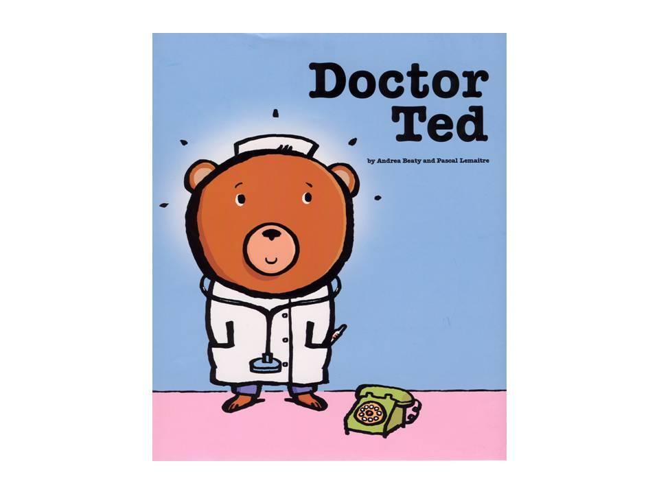 Doctor Ted by Andrea Beaty & Pascal Lemaitre Reader s Theater Adaptation by Julia