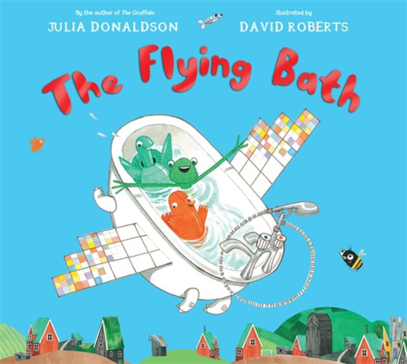 The Flying Bath, illustrated by David Roberts 7.84 x 8.78 32 pages 9781447277118 $12.