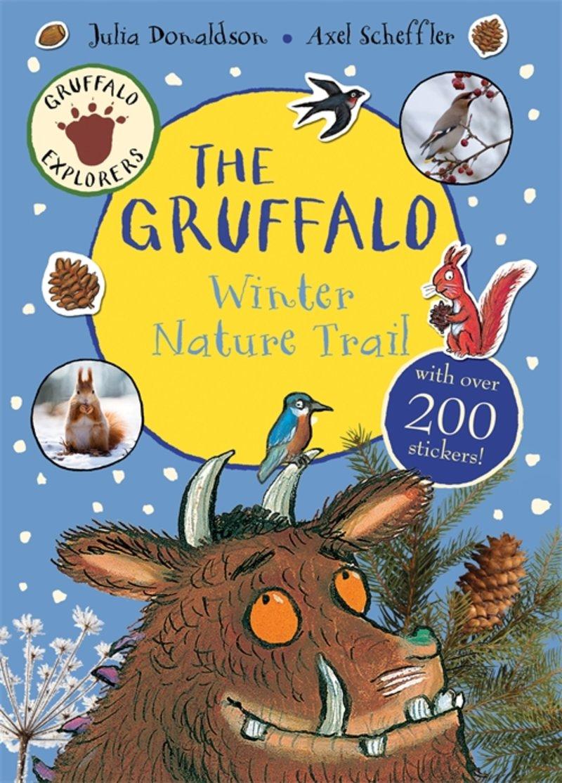 Don't forget to take Gruffalo Gruffalo Explorers: The Gruffalo Spring Nature Trail On Sale: Jan 29/15 6.6 x 9.06 32 pages 9781447282518 $9.