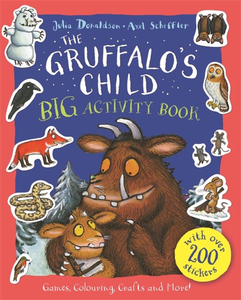 enjoy! The Gruffalo's Child BIG Activity Book, illustrated by Axel Scheffler LEAD On Sale: Oct 9/15 216 x 270 48 pages 9781447277132 $14.