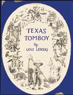 SIGNED BY LENSKI 375. LENSKI,LOIS. TEXAS TOMBOY. Phil.: Lippincott (1950). 8vo (6 3/4 x 8 3/4 ), cloth, Fine in sl. chipped dust wrapper. Stated 1st edition.