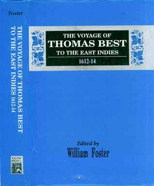 27 Foster, William; Editor. THE VOYAGE OF THOMAS BEST TO THE EAST INDIES, 1612-14. Facsimile Edition; pp.