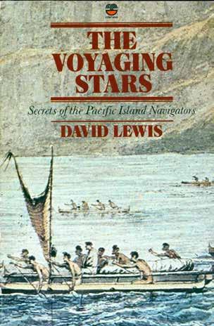 43 Lewis, David. THE VOYAGING STARS. Secrets of the Pacific Island Navigators. Paperback Edition; pp.