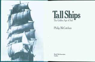48 McCutchan, Philip. TALL SHIPS. The Golden Age of Sail. 4to, Book Club Edition; pp. 160; 16 coloured plates (included in pagination), numerous b/w.