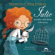 Adventures of Young Dreamers Title: Julie and the Little Shop of Mysteries Authors: